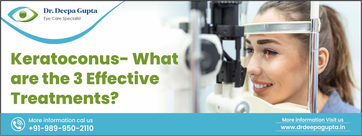 The 3 Effective Treatments for Keratoconus